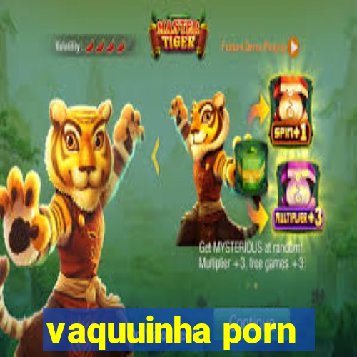 vaquuinha porn